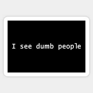 I see dumb people Sticker